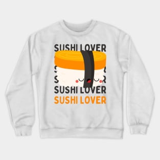 Cute Kawaii Sushi lover I love Sushi Life is better eating sushi ramen Chinese food addict Crewneck Sweatshirt